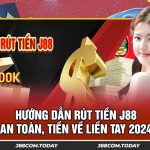 Hướng Dẫn Rút Tiền J88 An Toàn, Tiền Về Liền Tay 2024