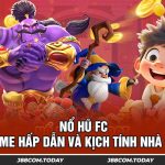Nổ Hũ FC - Tựa Game Hấp Dẫn Và Kịch Tính Nhà Cái J88